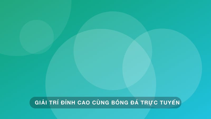 Giải Trí Đỉnh Cao Cùng Bóng Đá: Khám Phá Xu Hướng Mới Cho Fan Túc Cầu